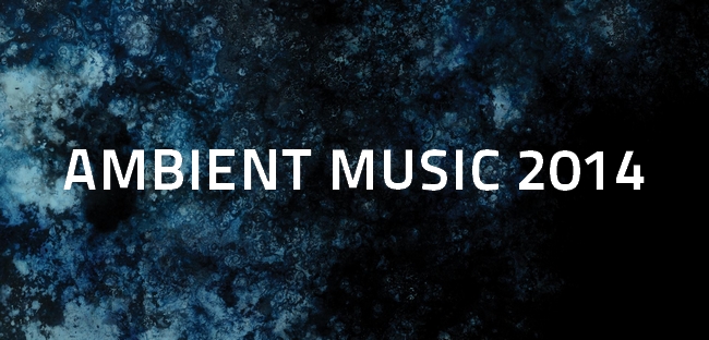 ambient-music-2014 Sélection ambient music 2014