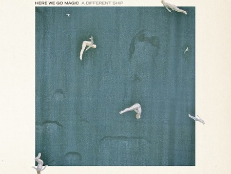 Here We Go Magic : A Different Ship cover album 2012