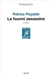 la-fourmi-assassine-205x300 La fourmi assassine, un roman de Patrice Pluyette