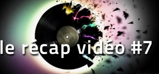 La playlist vidéo de la semaine, le récap 7