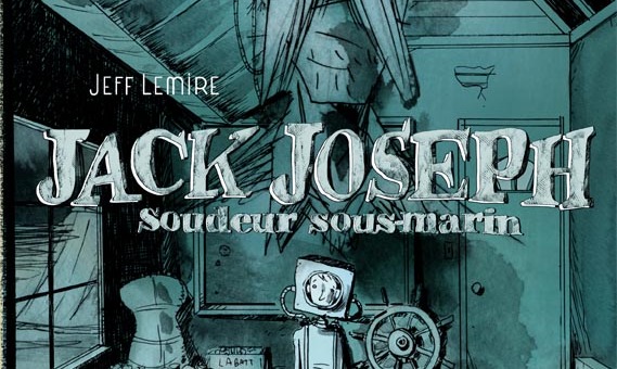 Jack Joseph, Soudeur sous-marin, de Jeff Lemire