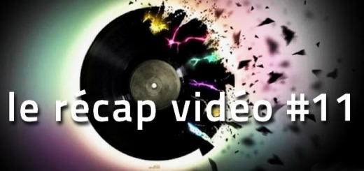 La playlist video de la semaine volume 11