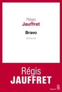 regis-jauffret-bravo-couv-204x300 Bravo, un roman de Régis Jauffret