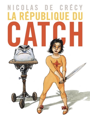 catch La République du catch - Nicolas de Crécy