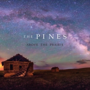 pines-above-the-prairie-300x300 Les nouveautés musique pop, rock, electro, jazz du 5 février 2016