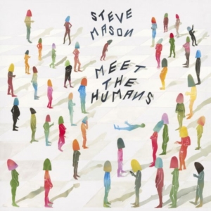 steve-mason-meet-the-humans-300x300 Les sorties d'albums pop, rock, electro du 26 février 2016