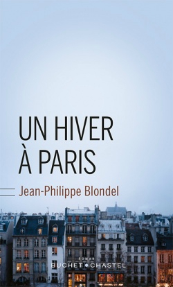 blondel-un-hiver-a-paris Un hiver à Paris, roman de Jean-Philippe Blondel