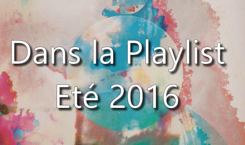 landing-playlsit-ete-2016 Dans la playlist Hop Blog - été 2016