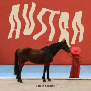 austra-future-politics-300x300 C'est la reprise ! Voici les sorties d'albums pop, rock, electro, rap, jazz du 20 janvier 2017