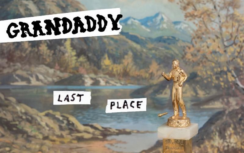 Grandaddy-Last-place Grandaddy – Last Place