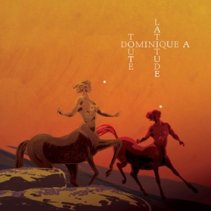 Dominique_A-toute-latitude-300x300 Les sorties d'albums pop, rock, electro, rap, jazz du 9 mars 2018