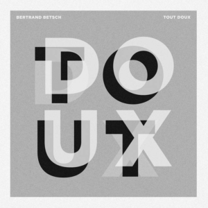 betsch-tout-doux-300x300 Les sorties d'albums pop, rock, electro, rap, jazz du 25 mai 2018