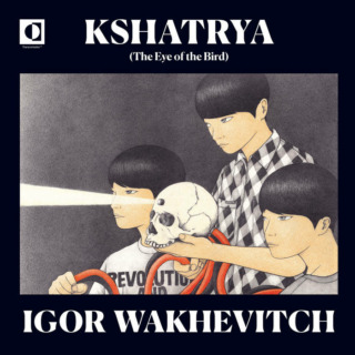 Igor Wakhévitch : Kshatrya - The Eye of the Bird