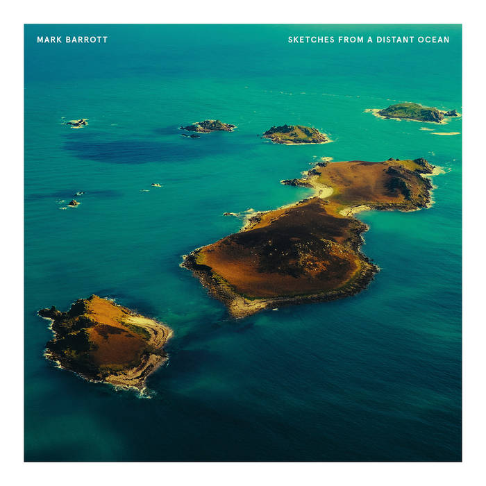 Mark-Barrott-Sketches-From-A-Distant-Ocean Mark Barrott – Sketches From A Distant Ocean