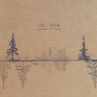 Halftribe - Backwater Revisited