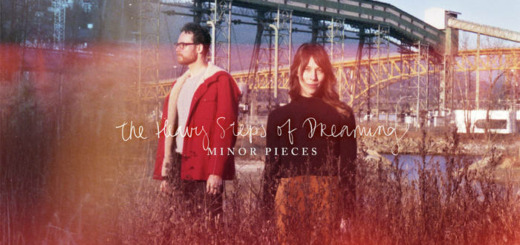 Minor Pieces – The Heavy Steps Of Dreaming