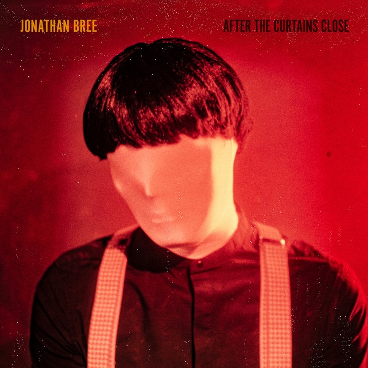 After-the-Curtains-Close Jonathan Bree – After the Curtains Close : un album totalement envoûtant