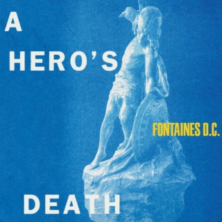 Fontaines DC – A Hero’s Death