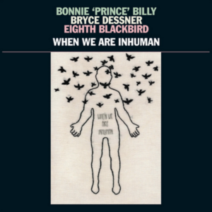 1_Bonnie2B25E225802598Prince25E2258025992BBilly2B25E2258025932BWhen2BWe2BAre2BInhuman-300x300 Bonnie ‘Prince’ Billy – When We Are Inhuman