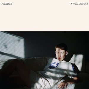 Anna2BBurch2B25E2258025932BIf2BYou2527re2BDreaming-300x300 Anna Burch – If You're Dreaming