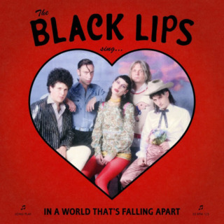 Black Lips – Sing In A World That's Falling Apart