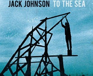 Jack Johnson - To The Sea