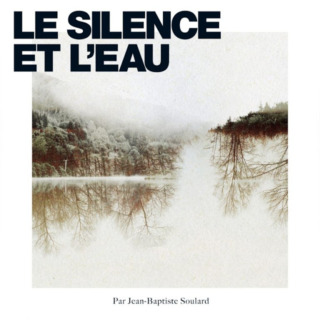 Jean-Baptiste Soulard – le Silence et l'eau