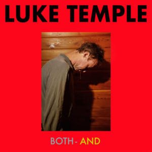 Luke2BTemple2B25E2258025932BBoth-And-300x300 Luke Temple – Both-And
