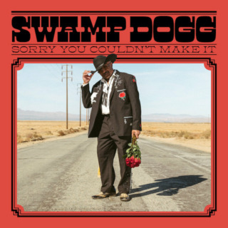 Swamp Dogg – Sorry You Couldn't Make It