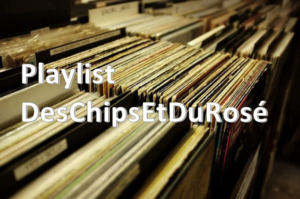 danslaplaylist-deschipsetdurose-300x199 Dans la Playlist : printemps 2020