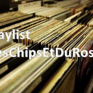 Dans la playlist des Chips et du Rosé