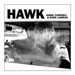 Isobel Campbell And Mark Lanegan - Hawk