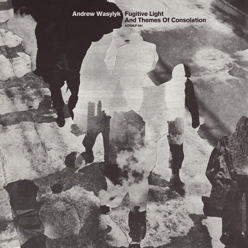 Andrew-Wasylyk-Fugitive-Light-and-Themes-of-Consolation Andrew Wasylyk – Fugitive Light and Themes of Consolation