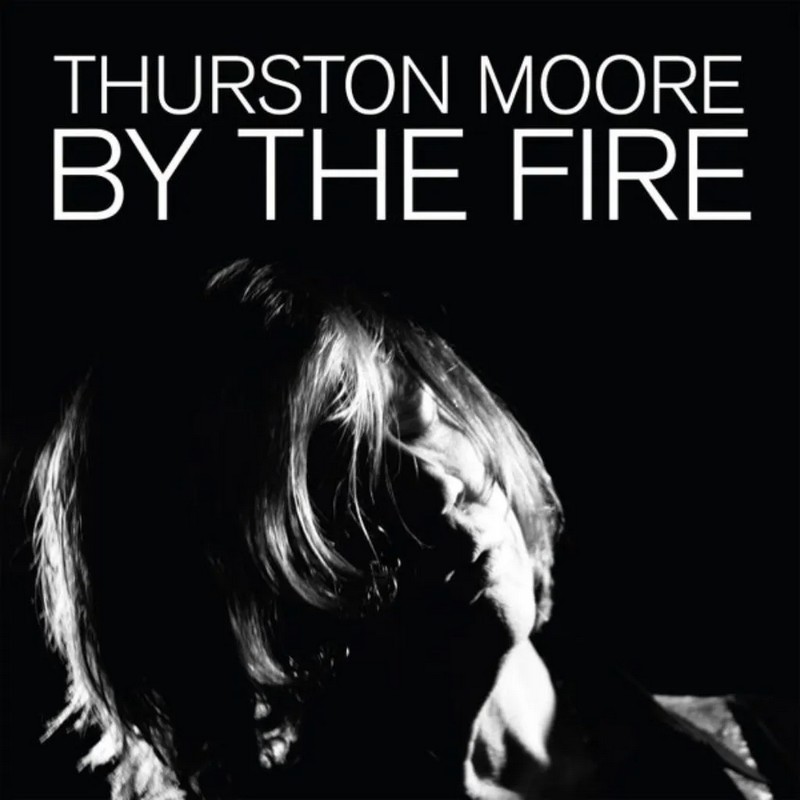 by-the-fire Thurston Moore – By The Fire : un album en demi-teinte