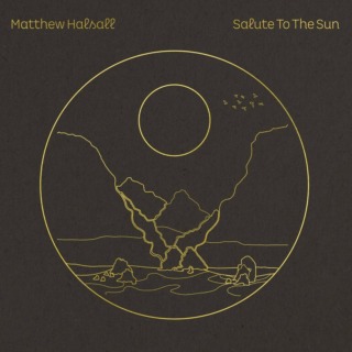 MATTHEW HALSALL - SALUTE TO THE SUN