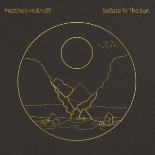 MATTHEW HALSALL - SALUTE TO THE SUN
