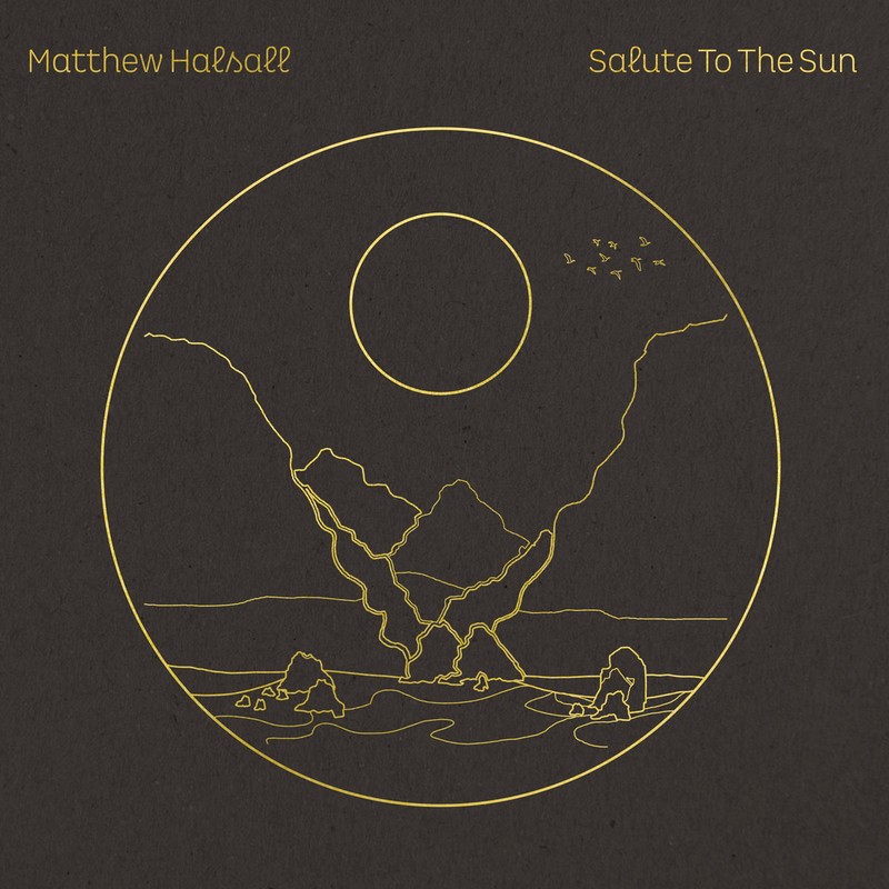 Matthew-Halsall-Salute-To-The-Sun Matthew Halsall – Salute to the Sun