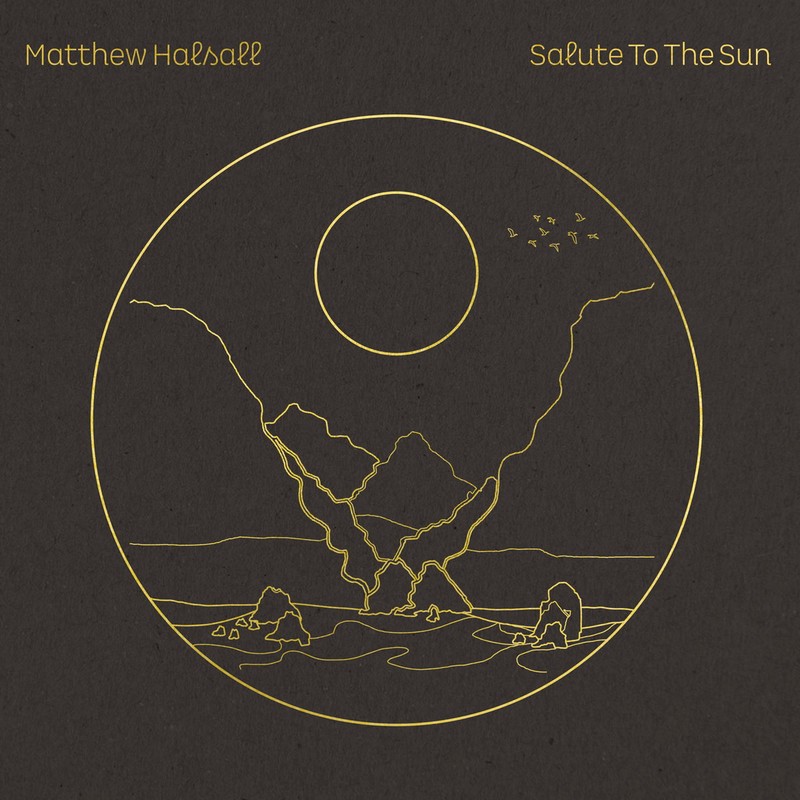 Matthew-Halsall-Salute-To-The-Sun Matthew Halsall – Salute to the Sun