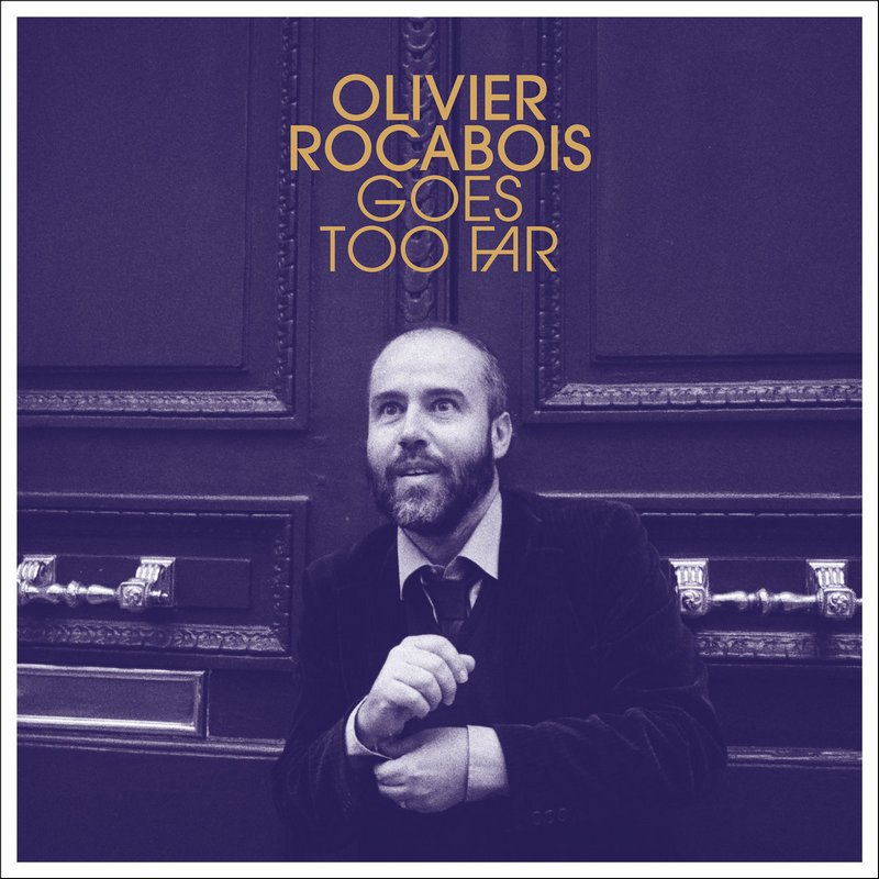 Olivier-Rocabois-Goes-Too-Far Olivier Rocabois Goes Too Far : une féérie pop somptueuse