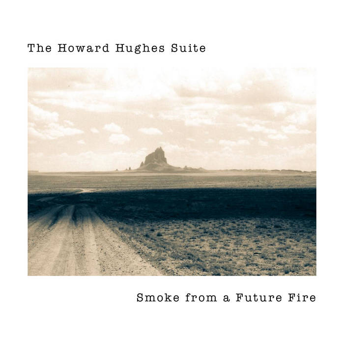 The-Howard-Hughes-Suite-Smoke-from-a-Future-Fire The Howard Hughes Suite – Smoke from a Future Fire