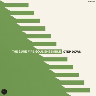 The Sure Fire Soul Ensemble : “Step Down”