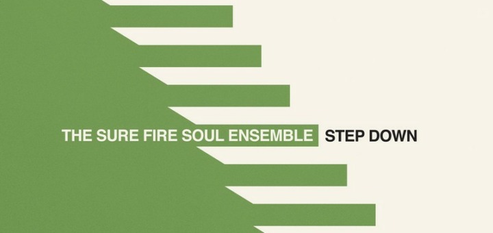 The Sure Fire Soul Ensemble : “Step Down”