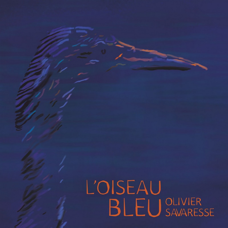 Olivier-Savaresse-Oiseau-Bleu Olivier Savaresse – l’Oiseau Bleu