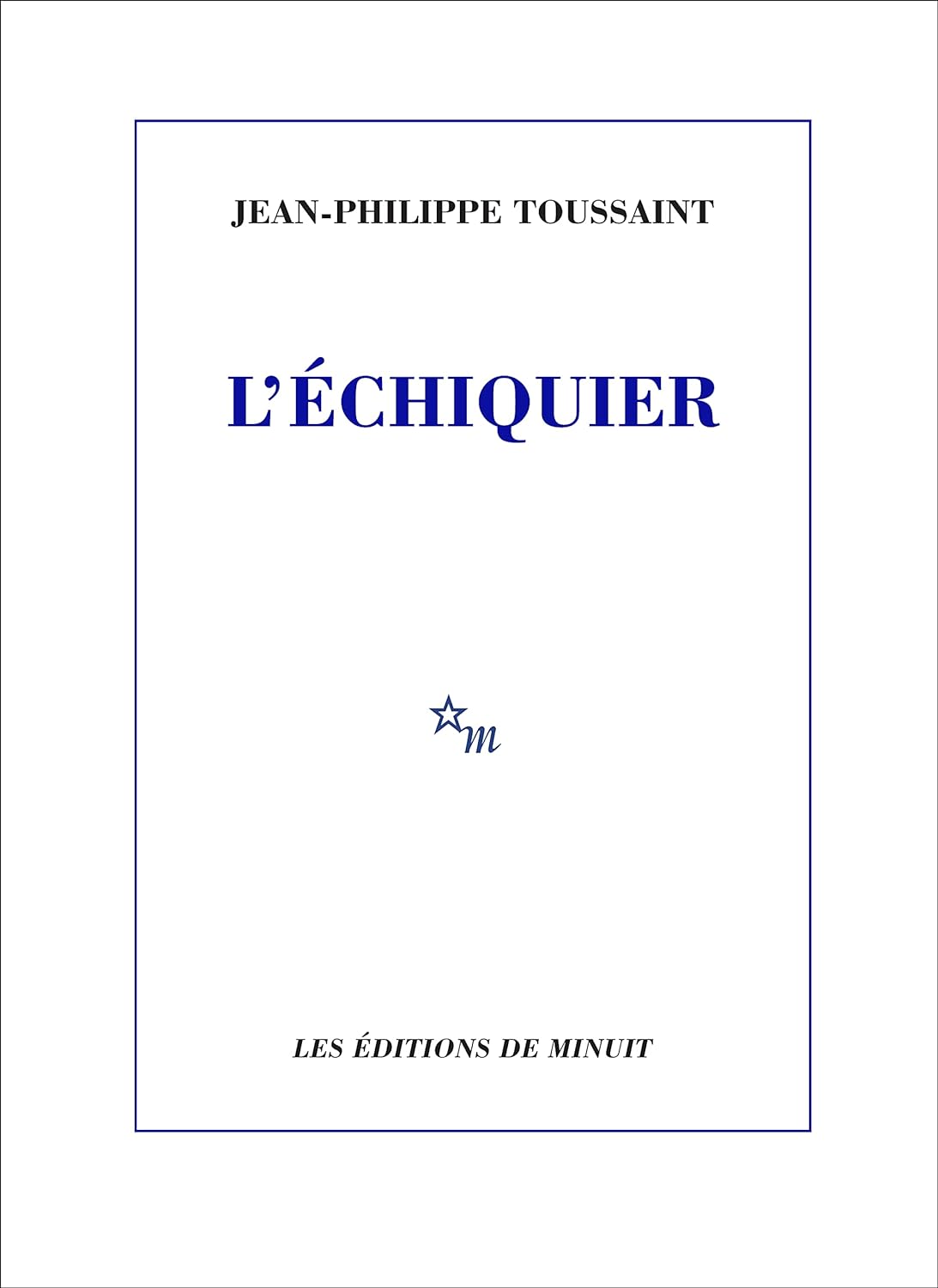 lechiquer-toussaint "L'échiquier" de Jean-Philippe Toussaint